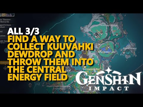 Find a way to collect Kuuvahki Dewdrop and throw them into the central energy field Genshin Impact