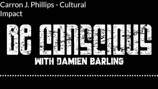 Be Conscious Episode 4: Carron J  Phillips -Cultural Impact