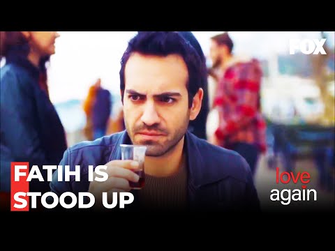 Zeynep Stood up Fatih - Love Again Episode 95
