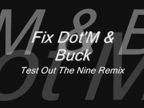 Fix Dot'M & Buck-Test Out The Nine Remix