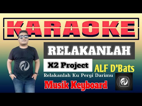 RELAKANLAH KARAOKE - X2 Project | Musik Keyboard
