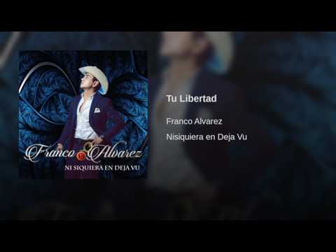 Tu Libertad - Franco Alvarez 2017 Lo Mas Nuevo