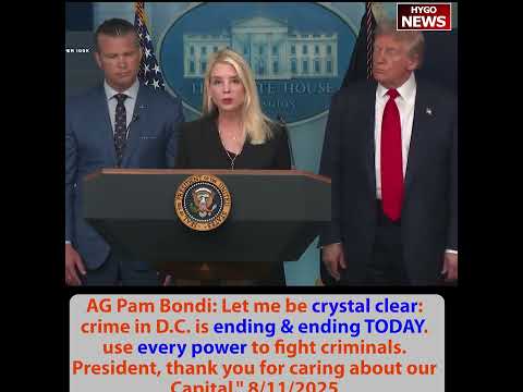 Trump: declaring DC public safety emergency, AG Pam Bondi command of Metro Police; crystal clear