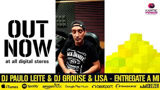 DJ PAULO LEITE, DJ GROUSE & LISA - ENTREGATE A MI - KARMIC POWER REC - USA