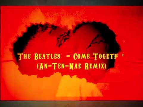 Beatles - ComeTogether (AnTenNae Remix) HQ
