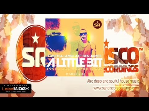 Tobetsa Lamola ft. Ben James - A Little Bit (Vocal Mix)