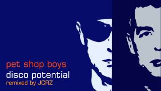 Pet Shop Boys - Disco Potential (JCRZ Remix)
