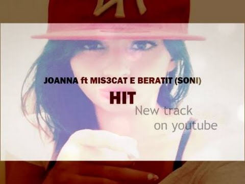 JOANNA ft Mistrecat e Beratit (Soni) - Hit