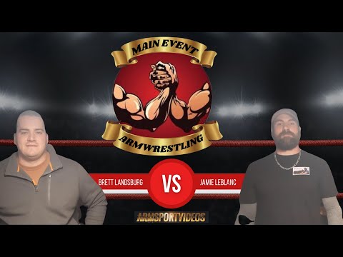 Brett Landsburg vs Jamie LeBlanc (RH) - Main Event Armwrestling 2