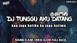 Download lagu DJ TUNGGU AKU DATANG - REMIX VERSI SLOW FULL BASS 2025 mp3