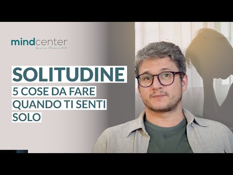 Cosa fare quando ti senti solo? 5 consigli psicologici