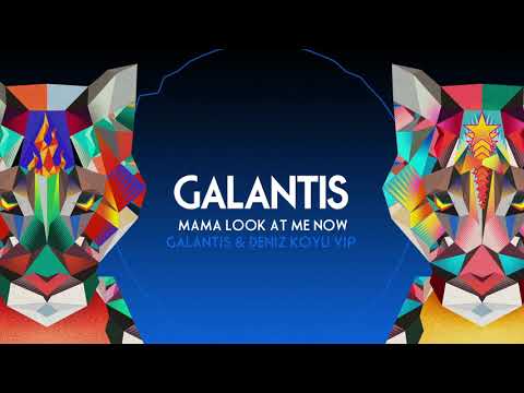 Galantis - "Mama Look At Me Now" (Galantis & Deniz Koyu VIP)