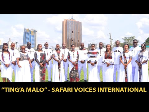 SAFARI VOICES INTERNATIONAL ||  TING'A MALO