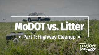 MoDOT vs. Litter - Part 1: Highway Cleanup