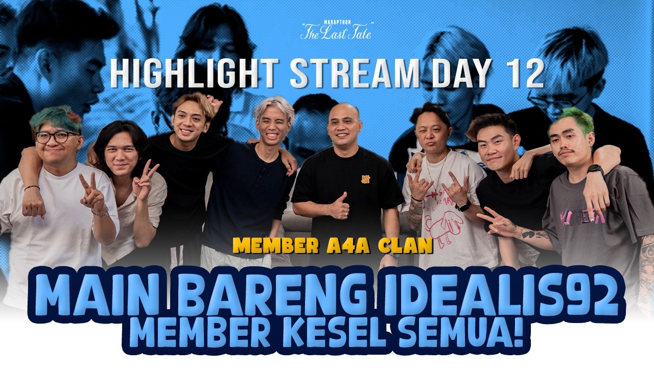 IDEALIS GABERKUTIK SAMA MEMBER AAA w/ Idealis92 - MARAPTHON THE LAST TALE DAY 12 HIGHLIGHT