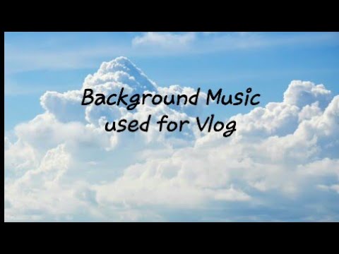 Top 20 Background Music used for Vlog