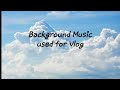 Top 20 Background Music used for Vlog