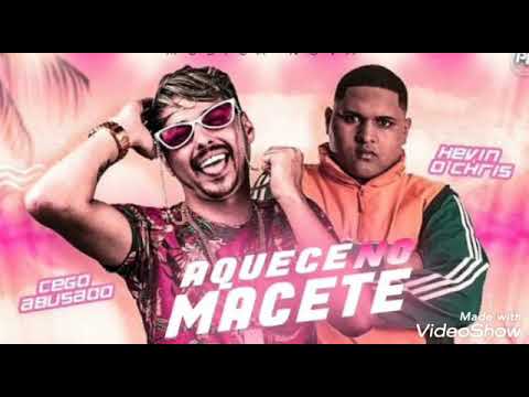Aquece no macete- CEGO ABUSADO FEAT KEVIN O CHRIS