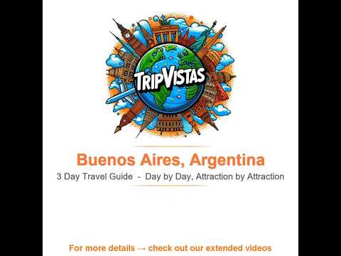 Buenos Aires Travel Guide — 3 Days of Must-See Attractions (s. description ↓)