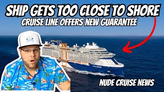 Report: Cruise Ship Gets Too Close To Shore | New Guarantee From Cruise Line | Nude Cruising