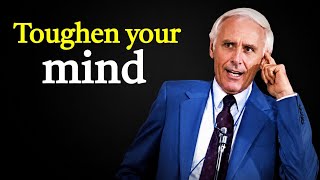 Toughen Your Mind Before the World Breaks It | Jim Rohn Motivation