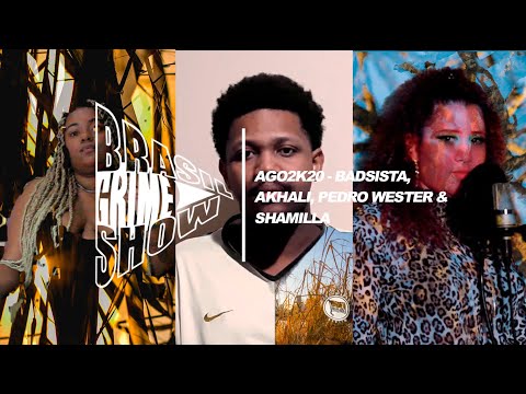 QUARENTENA | Brasil Grime Show: ''AGO2K20'' - BADSISTA, AKHALI, PEDRO WESTER & SHAMILLA