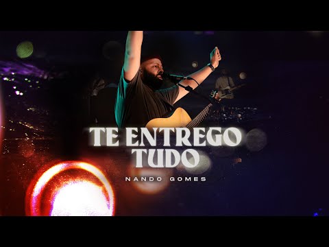 Te Entrego Tudo | Nando Gomes (Ao Vivo) #entregatudo