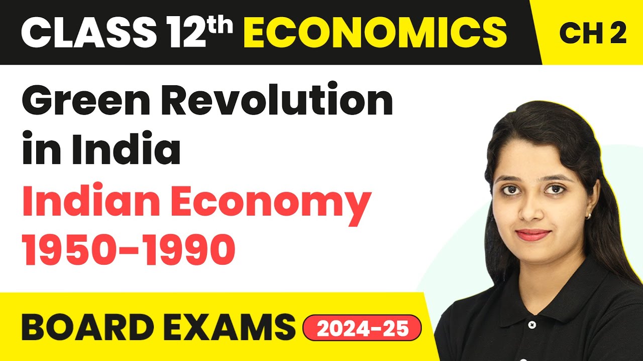 Green Revolution in India - Indian Economy 1950-1990 | Class 12 Economics Chapter 12 | CBSE 2024-25