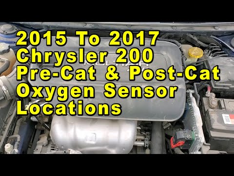 2015 2016 2017 Chrysler 200 Oxygen (O2) Sensor Locations - Upstream Pre Cat & Downstream Post Cat