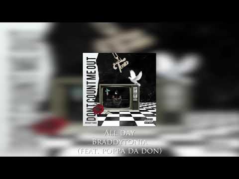 Braddytonia - All Day (Feat.Poppa Da Don){HQ}