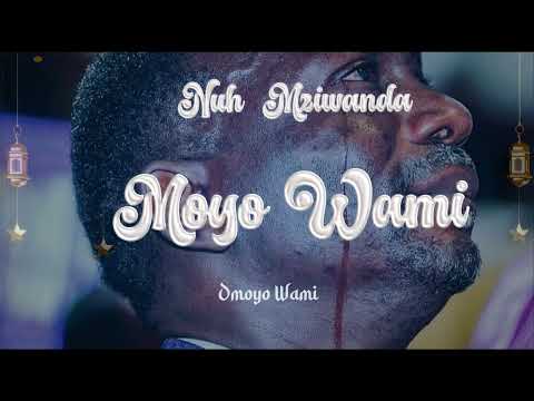 Nuh  Mziwanda - Moyo Wami (Official Lyrics Audio)