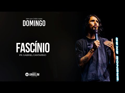 FASCÍNIO - Pr. GABRIEL CANTARINO