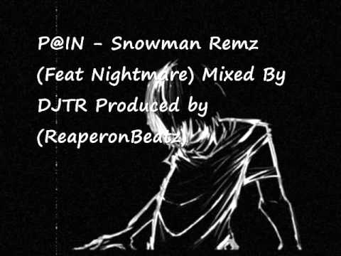 P@IN - Snowman Remz (Feat Nightmare)