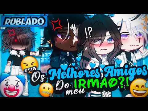 [DUBLADO] Os MELHORES AMIGOS Do Meu IRMÃO?! 😬 | O Filme | Gacha Club