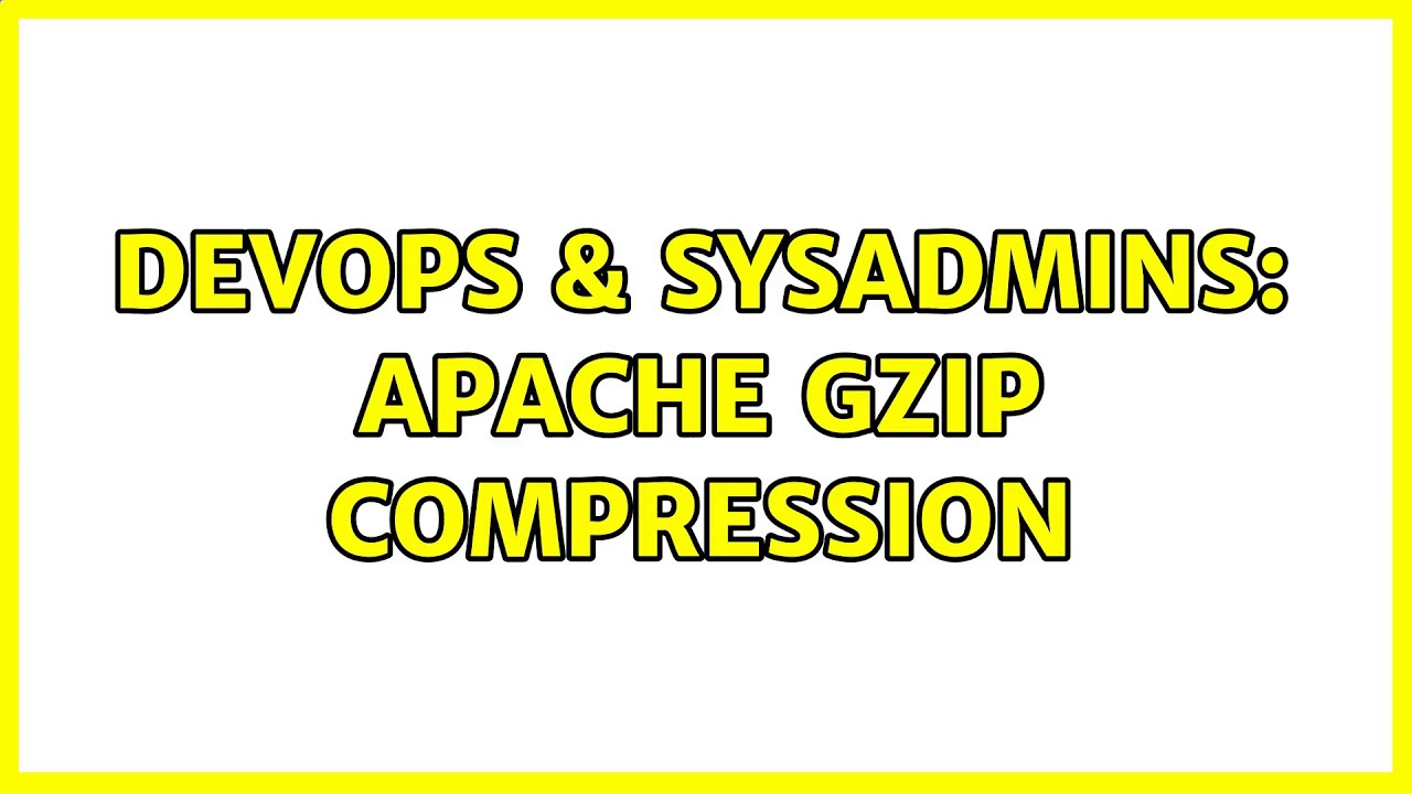 DevOps & SysAdmins: Apache gzip compression
