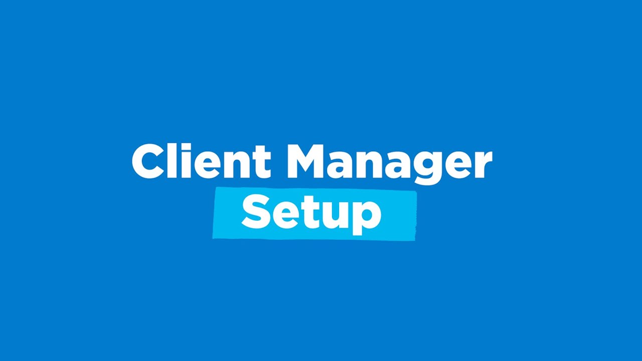 Client Manager Setup