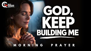 Lord, Complete the Good Work You Started in Me | Morning Prayer