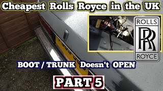 Can I FIX a ROLLS ROYCE - PART 5 - BOOT/TRUNK Not Opening