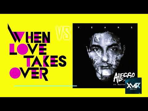 (demo)WHEN LOVE TAKES OVER vs Years   David Guetta vs Alesso  DJ TRIPL3 XMR Mashup 2020