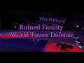 Ruined Facility is difficult? [World Tower Defense] Ruined Facility Win