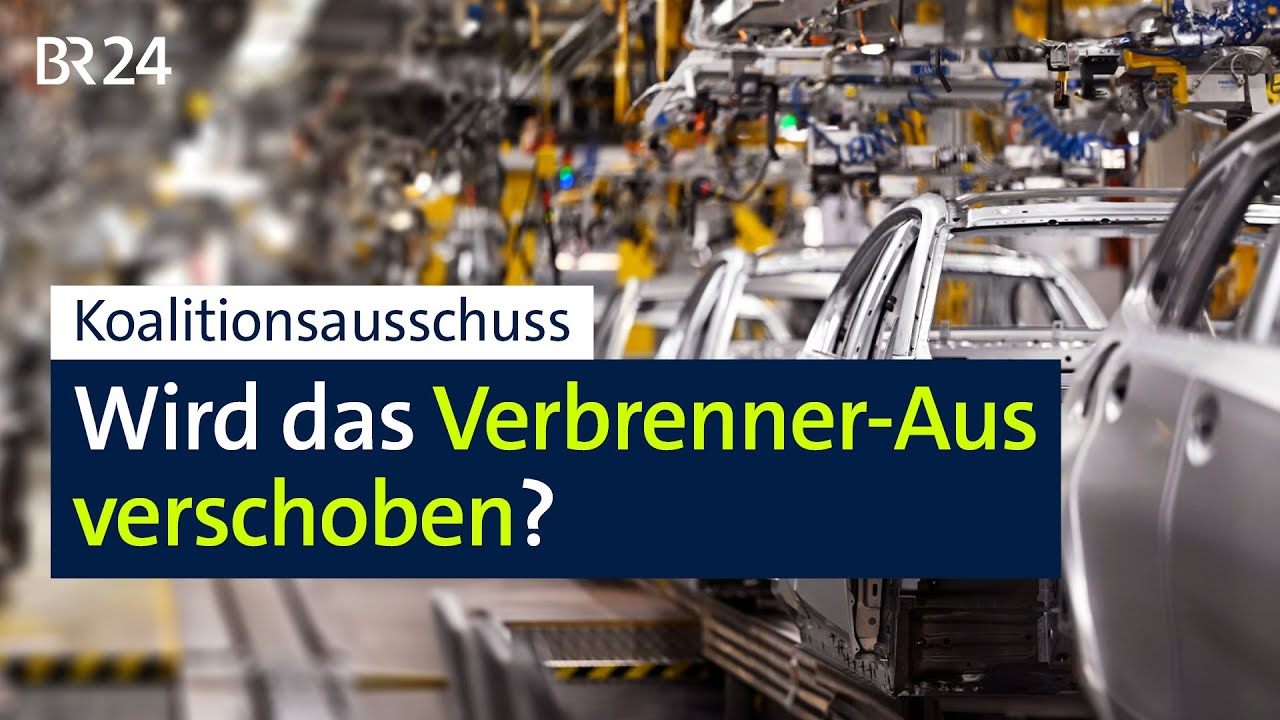Koalitionsausschuss: Streit um Verbrenner-Aus | BR24