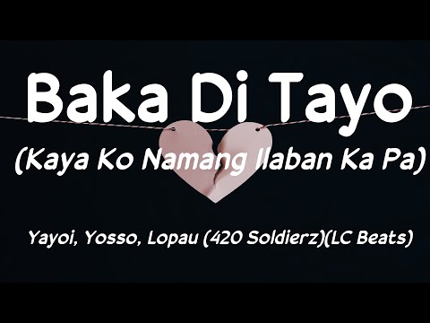Baka Di Tayo (Kaya Ko Namang Ilaban Ka Pa) - Yayoi, Yosso, Lopau (Lyrics) 🎵