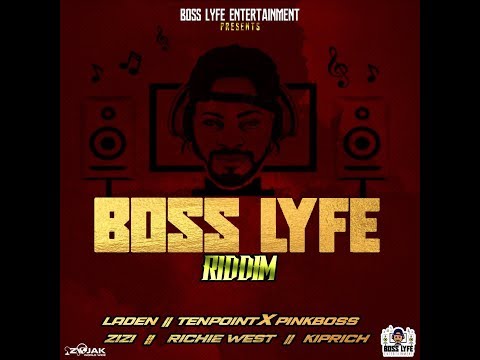 Boss Lyfe Riddim Mix (2019) Laden,Ten Point,Pink Boss,Zizi,Richie West,Kiprich