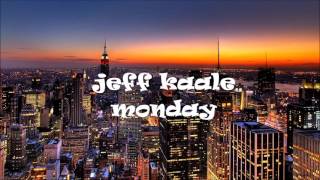 jeff kaale - monday