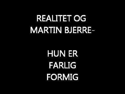 REALITETEN FT MARTIN BJERRE- HUN ER FARLIG