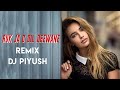 Ruk Ja O Dil Deewane Remix DJ PIYUSH BAJAJ