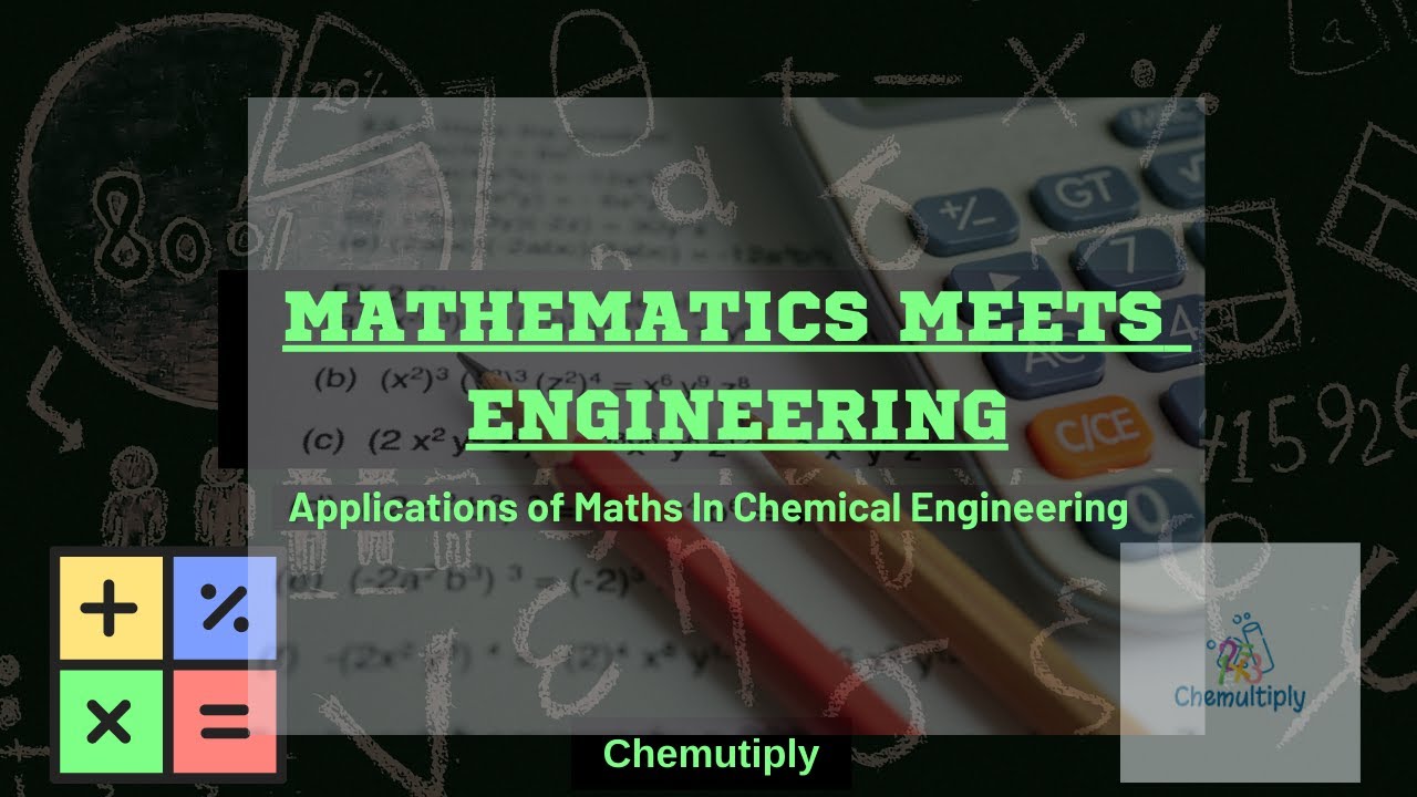 Mathematics Meets Engineering: Understanding The Applications in Chemical Engineering | Chemultiply