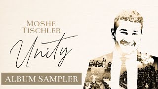 Moshe Tischler - ‘UNITY’ (Album Sampler) | משה טישלער – יוניטי - (תקציר אלבום)