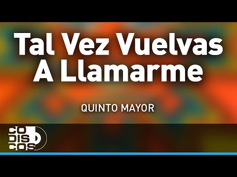 Tal Vez Vuelvas A Llamarme, Quinto Mayor - Audio