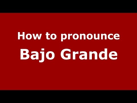 How to pronounce Bajo Grande (Colombian Spanish/Colombia)  - PronounceNames.com